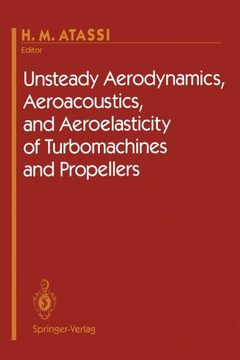 Unsteady Aerodynamics, Aeroacoustics, and Aeroelasticity of Turbomachines and Propellers Unsteady Aerodynamics, Aeroacoustics, and Aeroelasticity of Turbomachines and Propellers