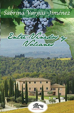 Entre Viñedos Y Volcanes.: Novela Romántica Entre Vinos Y Pasión (Spanish Edition)