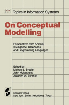 On Conceptual Modelling: Perspectives from Artificial Intelligence, Databases, and Programming Languages On Conceptual Modelling: Perspectives from Artificial Intelligence, Databases, and Programming Languages