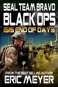 SEAL Team Bravo: Black Ops û ISIS End of Days SEAL Team Bravo: Black Ops û ISIS End of Days