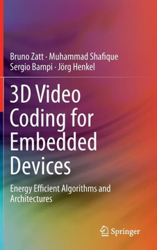 3D Video Coding for Embedded Devices: Energy Efficient Algorithms and Architectures