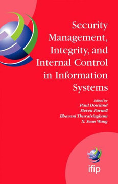 Security Management, Integrity, and Internal Control in Information Systems: Ifip Tc-11 Wg 11.1 & Wg 11.5 Joint Working Conference