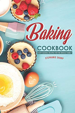 Baking Cookbook: Tasty Baking Recipes For The Whole Family - 9781096275251 Baking Cookbook: Tasty Baking Recipes For The Whole Family - 9781096275251