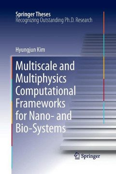 Multiscale and Multiphysics Computational Frameworks for Nano- And Bio-Systems - 9781461427520