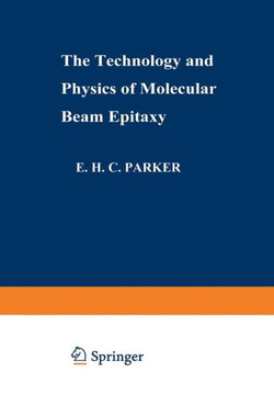 The Technology and Physics of Molecular Beam Epitaxy