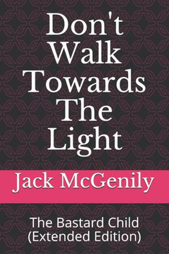 Don't Walk Towards The Light: The Bastard Child (Extended Edition)