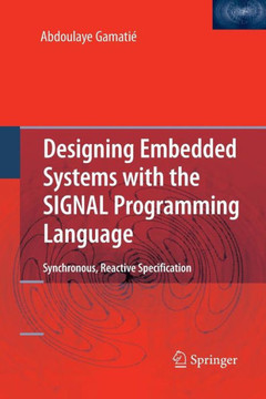 Designing Embedded Systems with the Signal Programming Language: Synchronous, Reactive Specification - 9781489985125