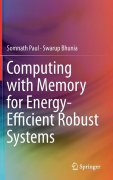 Computing with Memory for Energy-Efficient Robust Systems