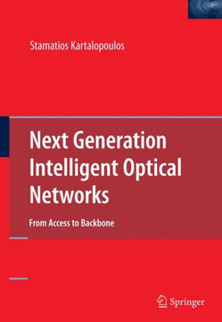 Next Generation Intelligent Optical Networks: From Access to Backbone