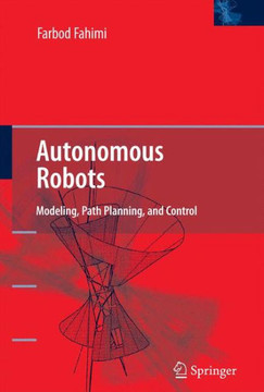 Autonomous Robots: Modeling, Path Planning, and Control
