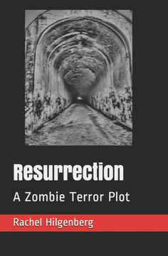 Resurrection : A Zombie Terror Plot