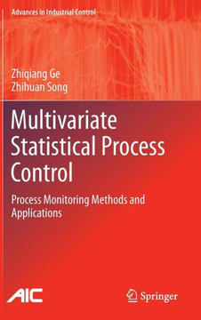 Multivariate Statistical Process Control: Process Monitoring Methods and Applications