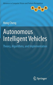 Autonomous Intelligent Vehicles: Theory, Algorithms, and Implementation