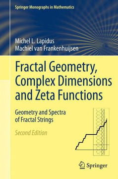 Fractal Geometry, Complex Dimensions and Zeta Functions: Geometry and Spectra of Fractal Strings