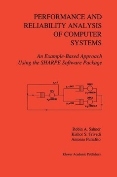 Performance and Reliability Analysis of Computer Systems: An Example-Based Approach Using the Sharpe Software Package
