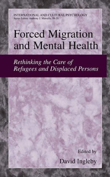 Forced Migration and Mental Health: Rethinking the Care of Refugees and Displaced Persons