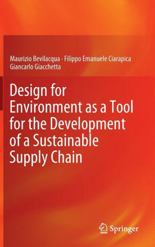 Design for Environment as a Tool for the Development of a Sustainable Supply Chain Design for Environment as a Tool for the Development of a Sustainable Supply Chain