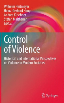Control of Violence: Historical and International Perspectives on Violence in Modern Societies