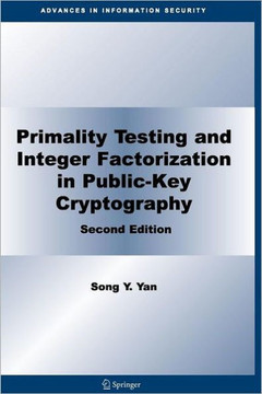 Primality Testing and Integer Factorization in Public-Key Cryptography Primality Testing and Integer Factorization in Public-Key Cryptography