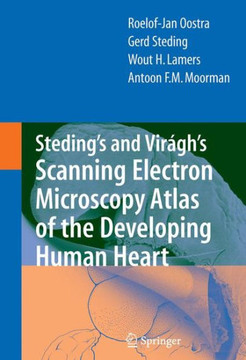 Steding's and Vir??h's Scanning Electron Microscopy Atlas of the Developing Human Heart