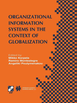 Organizational Information Systems in the Context of Globalization: Ifip Tc8 & Tc9 / Wg8.2 & Wg9.4 Working Conference on Information Systems Perspecti