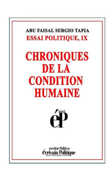 CHRONIQUES DE LA CONDITION HUMAINE: ESSAI POLITIQUE, IX (French Edition)