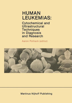 Human Leukemias: Cytochemical and Ultrastructural Techniques in Diagnosis and Research