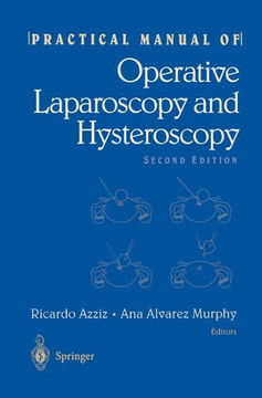Practical Manual of Operative Laparoscopy and Hysteroscopy Practical Manual of Operative Laparoscopy and Hysteroscopy