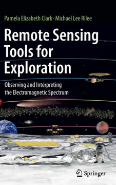 Remote Sensing Tools for Exploration: Observing and Interpreting the Electromagnetic Spectrum