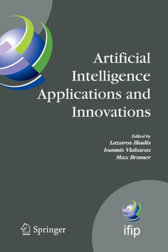 Artificial Intelligence Applications and Innovations: Proceedings of the 5th Ifip Conference on Artificial Intelligence Applications and Innovations (