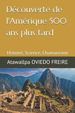 Découverte de l'Amérique 500 ans plus tard: Histoire, Science, Chamanisme (French Edition)