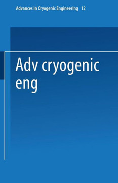 Advances in Cryogenic Engineering: Proceedings of the 1966 Cryogenic Engineering Conference University of Colorado Engineering Research Center and Cry