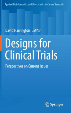 Designs for Clinical Trials: Perspectives on Current Issues - 9781461401391