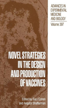Novel Strategies in the Design and Production of Vaccines Novel Strategies in the Design and Production of Vaccines
