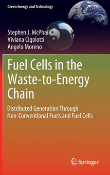 Fuel Cells in the Waste-To-Energy Chain: Distributed Generation Through Non-Conventional Fuels and Fuel Cells