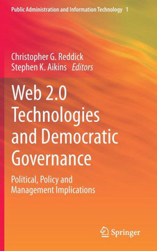Web 2.0 Technologies and Democratic Governance: Political, Policy and Management Implications