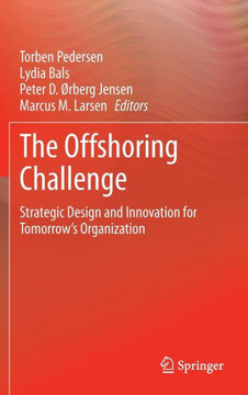 The Offshoring Challenge: Strategic Design and Innovation for Tomorrow's Organization