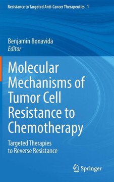Molecular Mechanisms of Tumor Cell Resistance to Chemotherapy: Targeted Therapies to Reverse Resistance