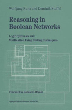 Reasoning in Boolean Networks: Logic Synthesis and Verification Using Testing Techniques