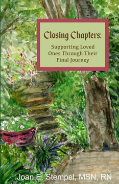 Closing Chapters: Reminiscences of a Hospice Nurse Closing Chapters: Reminiscences of a Hospice Nurse