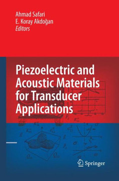 Piezoelectric and Acoustic Materials for Transducer Applications Piezoelectric and Acoustic Materials for Transducer Applications
