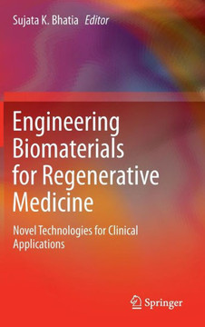 Engineering Biomaterials for Regenerative Medicine: Novel Technologies for Clinical Applications