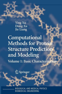Computational Methods for Protein Structure Prediction and Modeling: Volume 1: Basic Characterization Computational Methods for Protein Structure Prediction and Modeling: Volume 1: Basic Characterization
