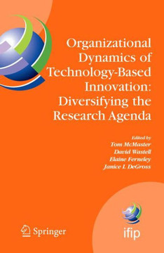 Organizational Dynamics of Technology-Based Innovation: Diversifying the Research Agenda: Ifip Tc8 Wg 8.6 International Working Conference, June 14-16