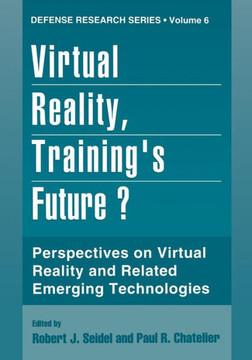 Virtual Reality, Training's Future?: Perspectives on Virtual Reality and Related Emerging Technologies
