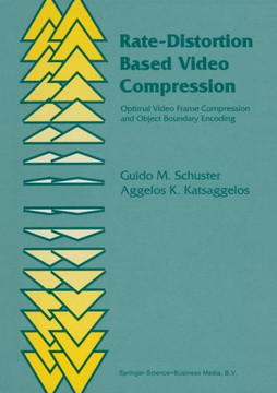 Rate-Distortion Based Video Compression: Optimal Video Frame Compression and Object Boundary Encoding