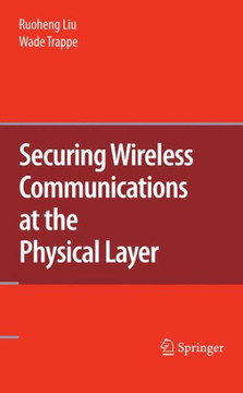 Securing Wireless Communications at the Physical Layer