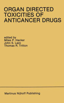 Organ Directed Toxicities of Anticancer Drugs: Proceedings of the First International Symposium on the Organ Directed Toxicities of the Anticancer Dru