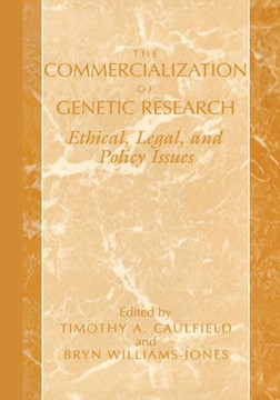 The Commercialization of Genetic Research: Ethical, Legal, and Policy Issues