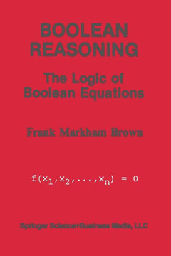 Boolean Reasoning: The Logic of Boolean Equations
